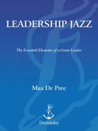 Max De Pree — Leadership Jazz - Revised Edition: The Essential Elements of a Great Leader