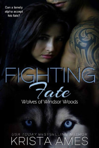 Krista Ames — Fighting Fate (Wolves of Windsor Woods Book 2)