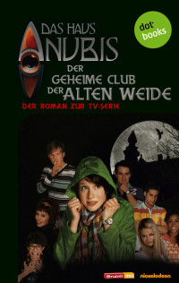 Autoren, div. — Haus Anubis 01 - Der geheime Club der Alten Weide