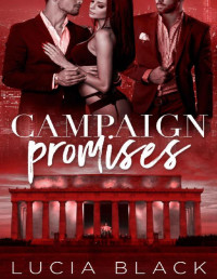 Lucia Black — Campaign Promises (Their First Lady Book 2)