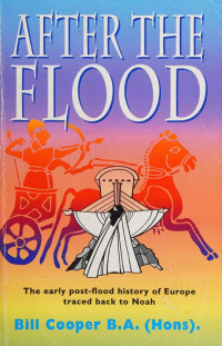 Cooper, Bill — After the Flood - The early post-flood history of Europe traced back to Noah