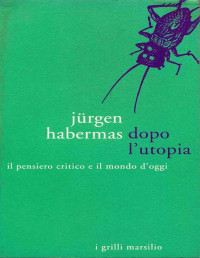 Jürgen Habermas — Dopo l'utopia