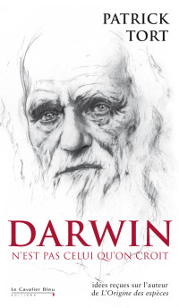 Patrick Tort — Darwin n'est pas celui qu'on croit