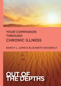 Shadbolt, Elizabeth;Long, Nancy L.; — Out of the Depths: Your Companion Through Chronic Illness