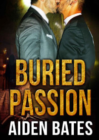 Aiden Bates — Buried Passion: M/M Mpreg Alpha Male Romance (Never Too Late Book 1)