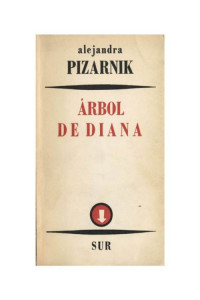 Alejandra Pizarnik — Árbol de Diana