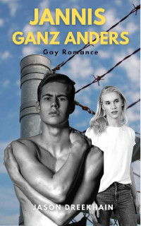 Jason Dreekhain — JANNIS - GANZ ANDERS: Gay Romance