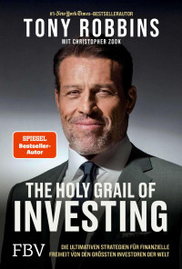 Tony Robbins & Christopher Zook — The Holy Grail of Investing: Die ultimativen Strategien für finanzielle Freiheit von den größten Investoren der Welt
