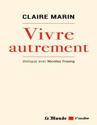 Claire MARIN, Nicolas TRUONG — Vivre autrement