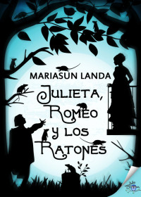 Mariasun Landa — Julieta, Romeo y los ratones
