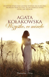 Agata Kołakowska — Wszystko co minęło