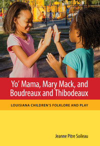 Soileau, Jeanne Pitre — Yo' Mama, Mary Mack, and Boudreaux and Thibodeaux