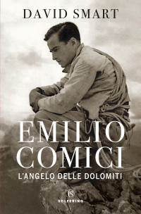 Unknown — Emilio Comici. L'angelo delle Dolomiti