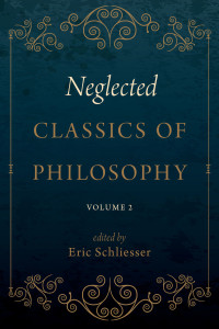 Eric Schliesser; — Neglected Classics of Philosophy, Volume 2