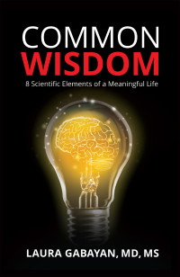 Laura Gabayan — Common Wisdom: 8 Scientific Elements of a Meaningful Life