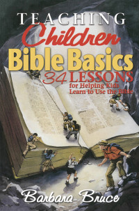 Barbara Bruce; — Teaching Children Bible Basics