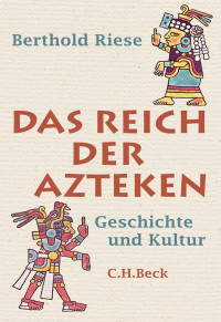 Riese, Berthold — Das Reich der Azteken