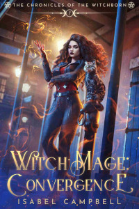 Isabel Campbell & Michael Anderle — Witch-Mage Convergence (The Chronicles of the WitchBorn Book 7)
