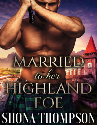 Shona Thompson — Married to her Highland Foe: Scottish Medieval Highlander Romance