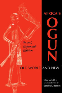 Sandra T. Barnes — Africa's Ogun: Old World and New (Second, Expanded Edition)