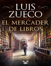 Luis Zueco — El mercader de libros