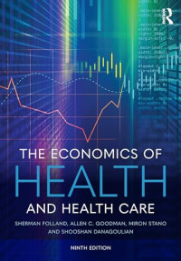 Sherman Folland, Allen C. Goodman, Miron Stano, Shooshan Danagoulian — The Economics of Health and Health Care 9th Edition