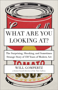 Will Gompertz — What Are You Looking At?