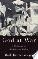 Mark Juergensmeyer — God at War: A Meditation on Religion and Warfare