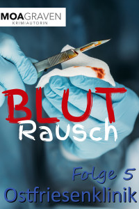 Graven, Moa — Blutrausch - Folge 5 der Krimi-Serie Ostfriesenklinik: Ostfrieslandkrimi (German Edition)