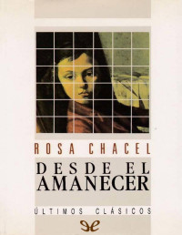 Rosa Chacel — Desde El Amanecer