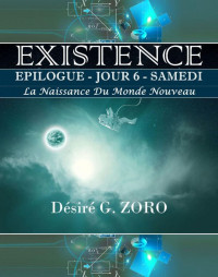 Désiré Gnani Zoro — Existence Epilogue Jour6 v2