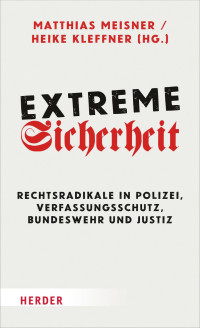 Heike Kleffner / Matthias Meisner (Hg.) — Extreme Sicherheit