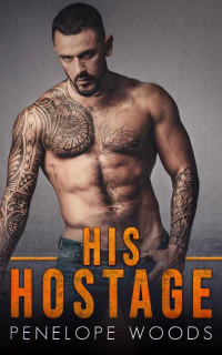 Penelope Woods [Woods, Penelope] — His Hostage: A Dark Romance