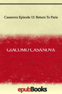 Giacomo Casanova — Casanova Episode 12: Return To Paris