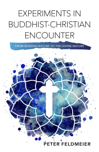 Feldmeier, Peter; — Experiments in Buddhist-Christian Encounter