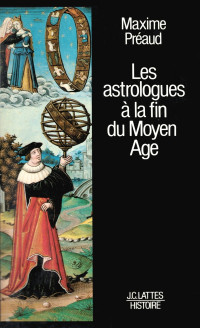 Maxime Préaud [Préaud, Maxime] — Les astrologues à la fin du Moyen Âge