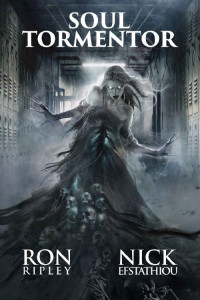 Ron Ripley & Nick Efstathiou & Scare Street — Soul Tormentor: Supernatural Horror with Scary Ghosts & Haunted Houses (Soul Collector Series Book 4)