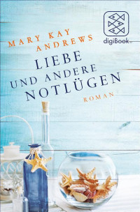 Mary Kay Andrews [Andrews, Mary Kay] — Liebe und andere Notlügen. Roman