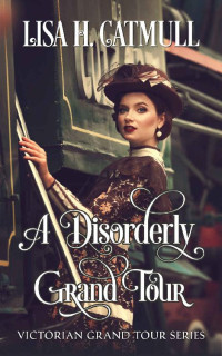 Lisa H. Catmull — A Disorderly Grand Tour (Victorian Grand Tour 03)