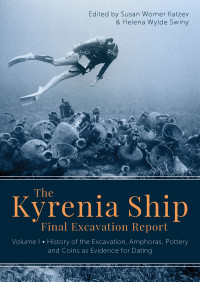 Susan Womer Katzev;Helena Wylde Swiny; & Helena Wylde Swiny — The Kyrenia Ship Final Excavation Report, Volume I