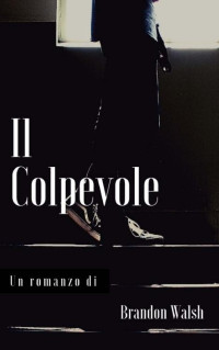 Brandon Walsh — Il Colpevole (Italian Edition)