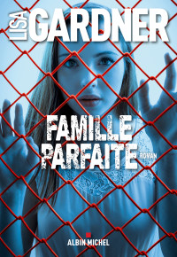 Lisa Gardner — Famille parfaite