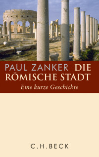 Paul Zanker; — Die rmische Stadt