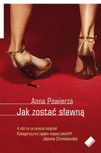 Anna Powierza — Jak zostać sławną