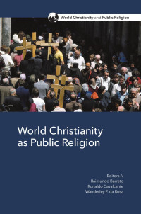 Raimundo Barreto, Ronaldo Cavalcante, Wanderley P. da Rosa — World Christianity as Public Religion