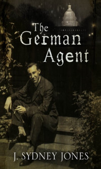 J. Sydney Jones — The German Agent (2014)