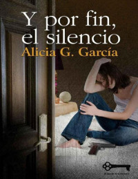 Alicia G. García — Y por fin, el silencio