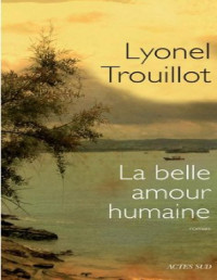 Lyonel Trouillot [Trouillot, Lyonel] — La belle amour humaine