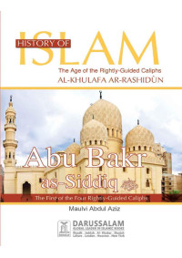 Darussalam Publishers & Maulvi Abdul Aziz — Abu Bakar as-Siddiq (R.A) (History of Islam Book 1)