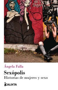 Ángela Falla — Sexópolis. Historias de mujeres y sexo